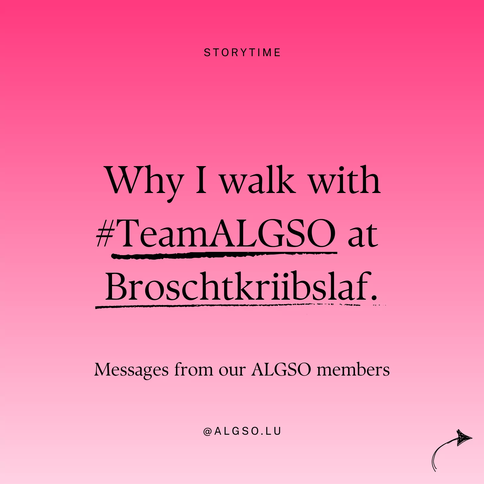 Cover for ALGSO instagram carousel "Why I walk with Team ALGSO at Broschtkriibslaf. Messages from our ALGSO members"