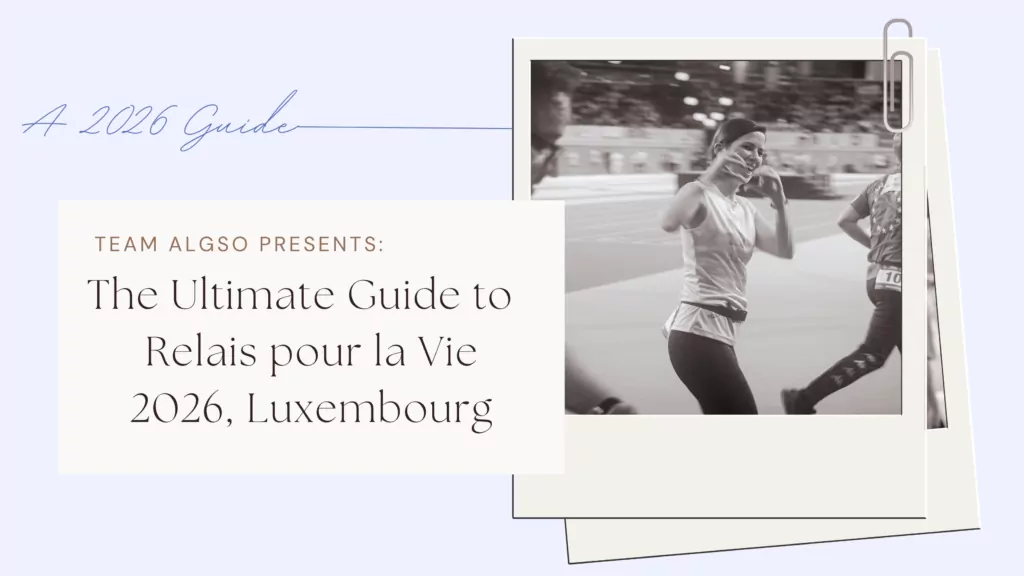 A 2026 Guide. Team ALGSO presents: The Ultimate Guide to Relais pour la Vie 2026 Luxembourg